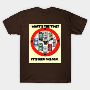 IT'S BEER O'CLOCK ALWAYS T-Shirt